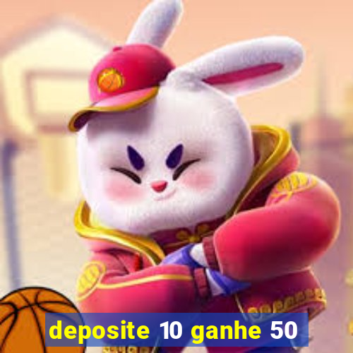 deposite 10 ganhe 50